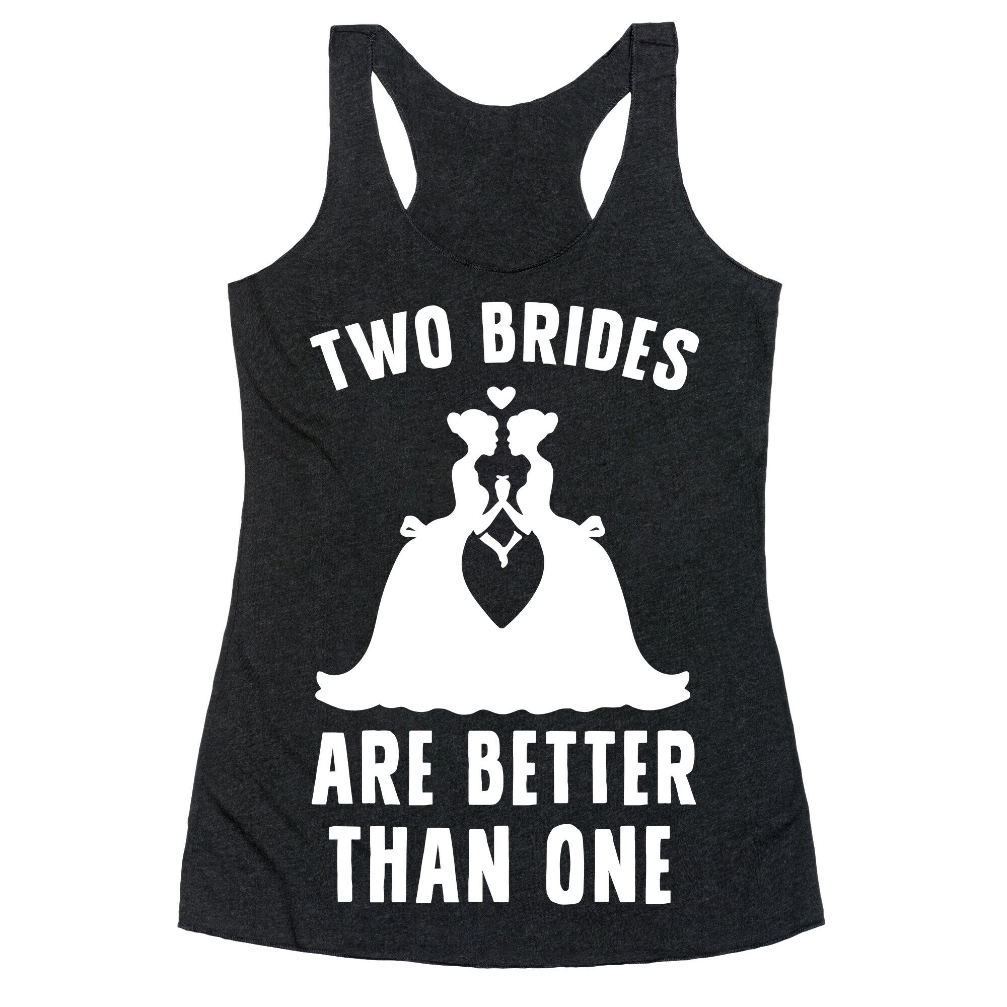 Two Brides Are Better Than One Racerback Tank